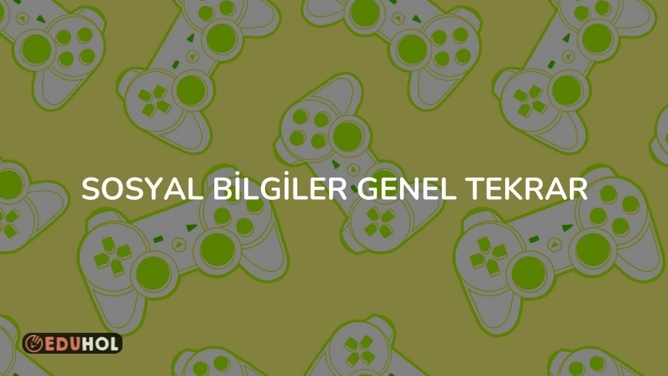 SOSYAL BİLGİLER GENEL TEKRAR