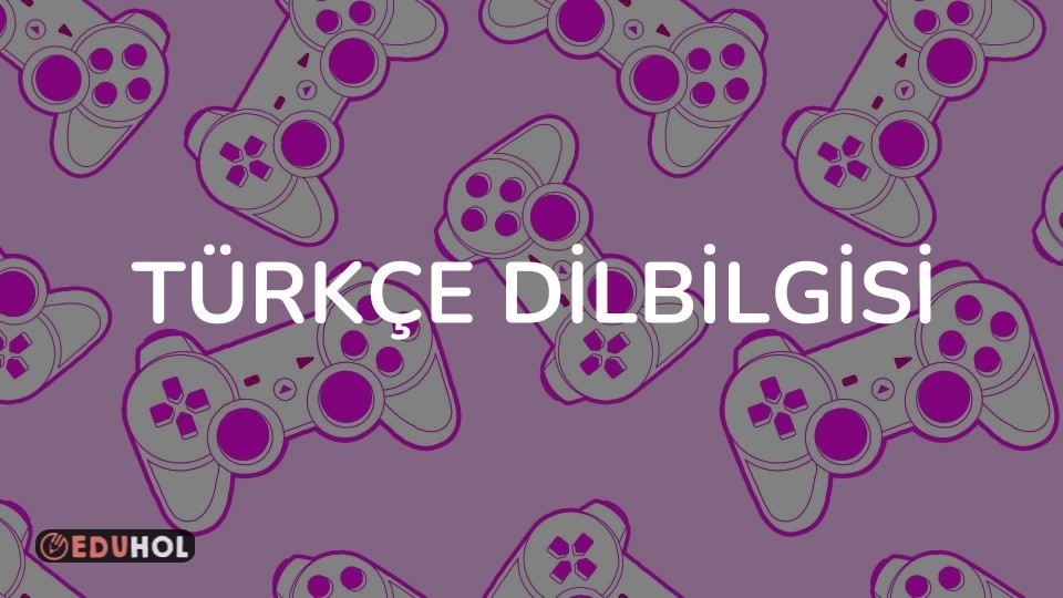 TÜRKÇE DİLBİLGİSİ