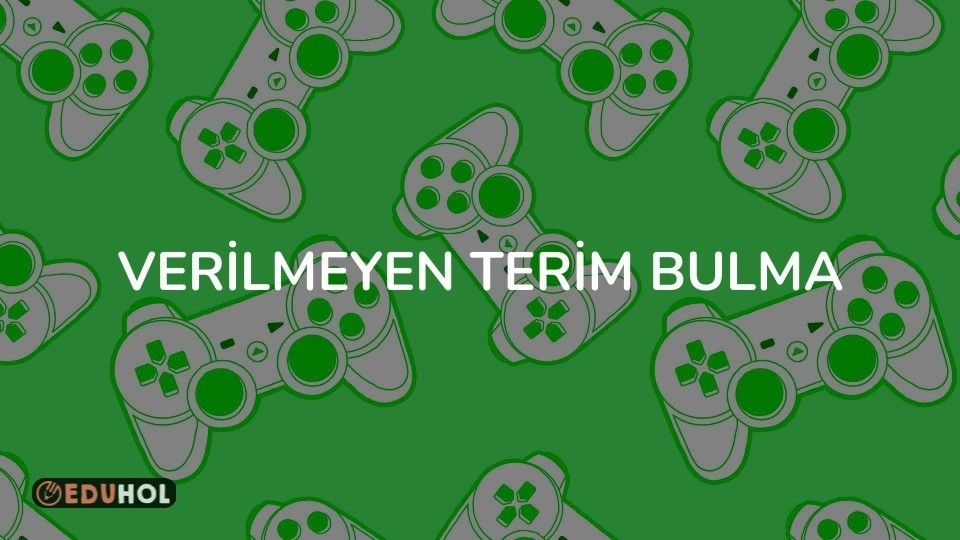 VERİLMEYEN TERİM BULMA