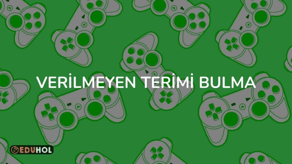 VERİLMEYEN TERİMİ BULMA