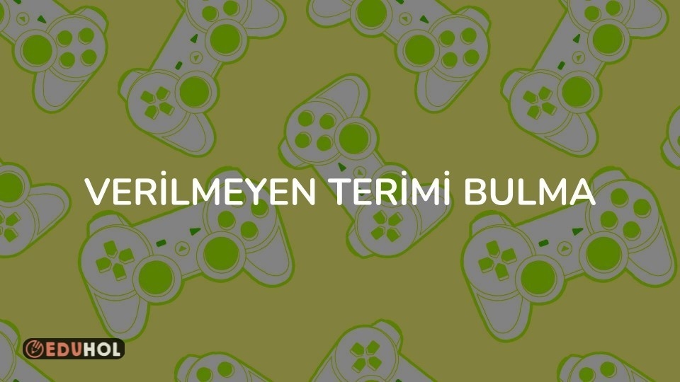 VERİLMEYEN TERİMİ BULMA