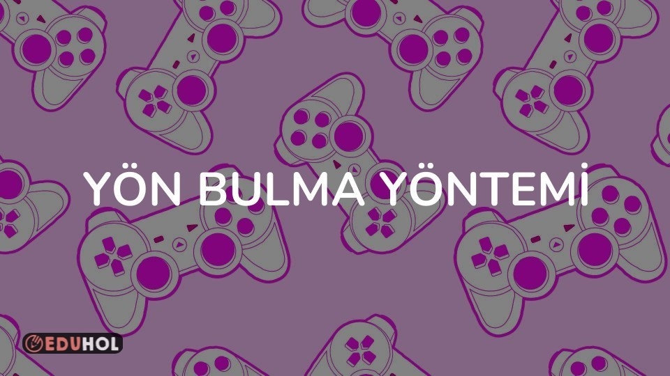 YÖN BULMA YÖNTEMİ