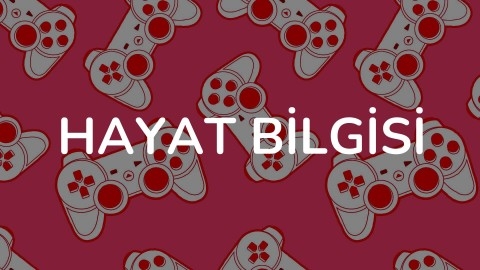 HAYAT BİLGİSİ