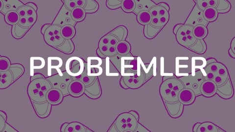 PROBLEMLER