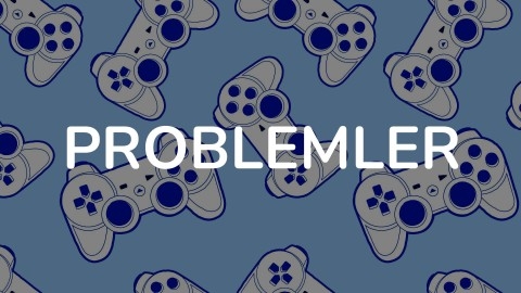 PROBLEMLER
