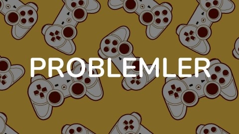 PROBLEMLER
