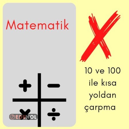 10 ve 100 ile kısa yoldan çarpma işlemi