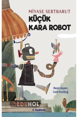 KÜÇÜK KARA ROBOT (ETKİNLİK VE ÇALIŞMA KAĞITLARI)