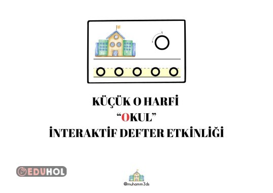 KÜÇÜK O HARFİ  “OKUL” İNTERAKTİF DEFTER ETKİNLİĞİ