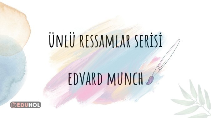 Ünlü Ressamlar Serisi - Edvard Munch