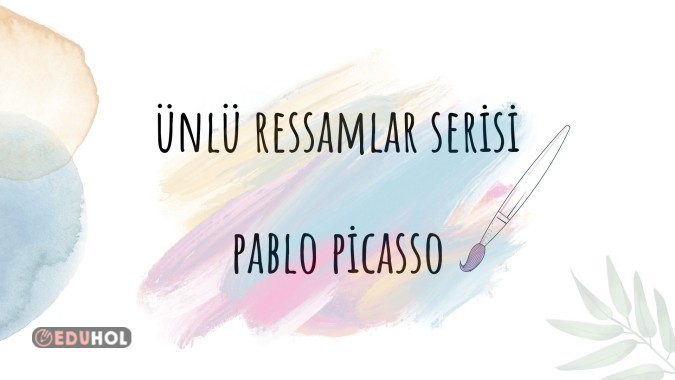 Ünlü Ressamlar Serisi - Pablo Picasso