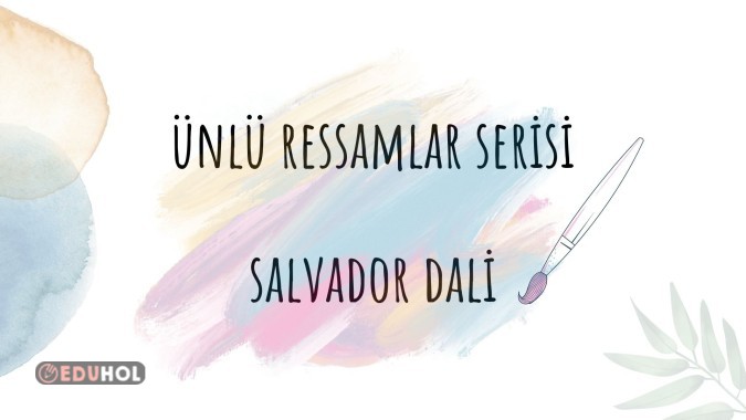 Ünlü Ressamlar Serisi - Salvador Dali
