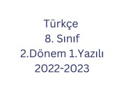 8. Sınıf 2. Dönem 1. Türkçe Sınavı