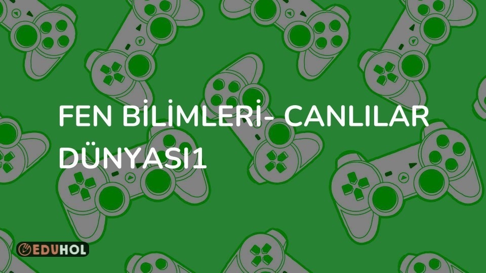FEN BİLİMLERİ- CANLILAR DÜNYASI1