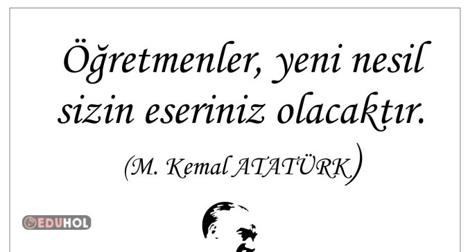 Öğretmenler ,Yeni nesil sizin eseriniz olacaktır.Yazısı