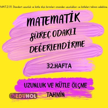 MATEMATİK 32. HAFTA UZUNLUK VE KÜTLE ÖLÇME TAHMİN