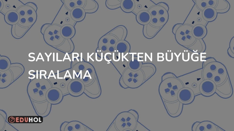 SAYILARI KÜÇÜKTEN BÜYÜĞE SIRALAMA