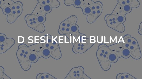 D SESİ KELİME BULMA