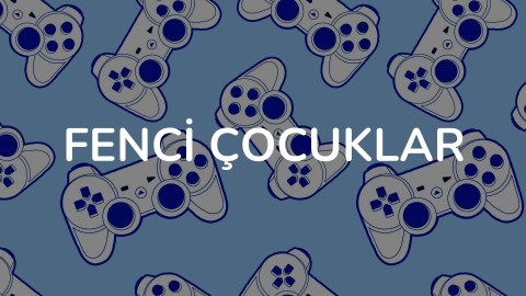 FENCİ ÇOCUKLAR