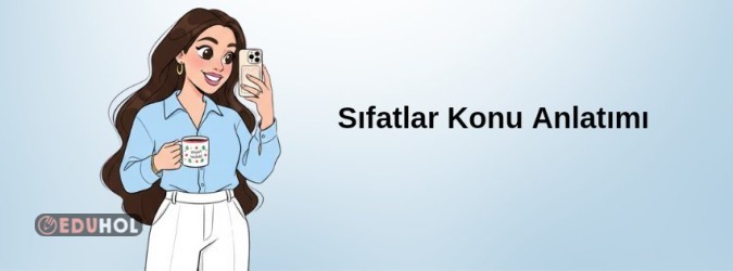 Sıfatlar Konu Anlatımı
