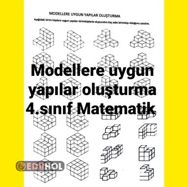 Modellere uygun yapılar oluşturma 4.sınıf Matematik