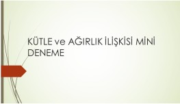 KÜTLE ve AĞIRLIK İLİŞKİSİ MİNİ DENEME