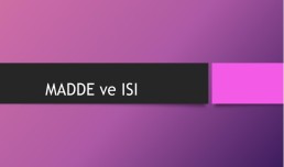 MADDE ve ISI