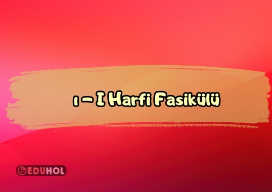 ı-I Harfi Fasikülü