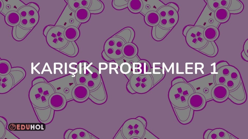 Karışık Problemler 1