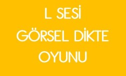 L SESİ GÖRSEL DİKTE OYUNU