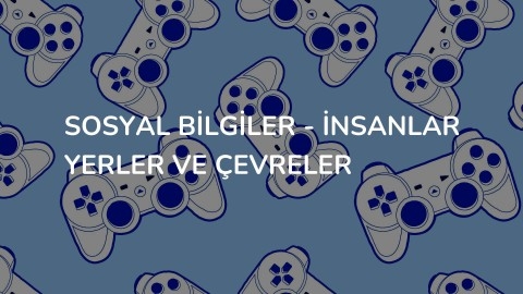 SOSYAL BİLGİLER - İnsanlar Yerler ve Çevreler