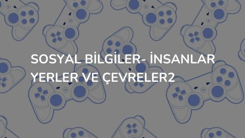 SOSYAL BİLGİLER- İnsanlar Yerler ve Çevreler2