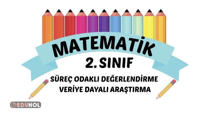 2. SINIF MATEMATİK SÜREÇ ODAKLI DEĞERLENDİRME VERİYE DAYALI ARAŞTIRMA