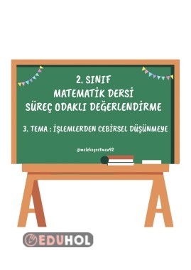 MATEMATİK 3. TEMA SÜREÇ ODAKLI DEĞERLENDİRME İŞLEMLERDEN CEBİRSEL DÜŞÜNMEYE