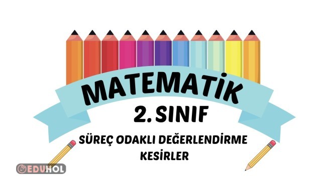 MATEMATİK KESİRLER SÜREÇ ODAKLI DEĞERLENDİRME