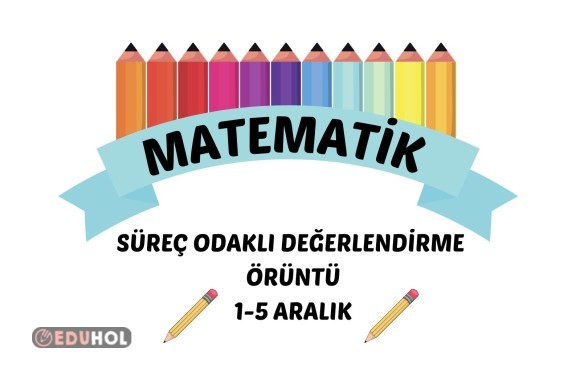 MATEMATİK SÜREÇ ODAKLI DEĞERLENDİRME ÖRÜNTÜ 1-5 ARALIK