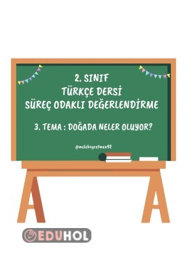 TÜRKÇE 3. TEMA SONU SÜREÇ ODAKLI DEĞERLENDİRME DOĞADA NELER OLUYOR
