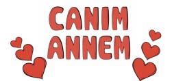CANIM ANNEM PANO YAZISI