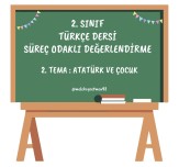 TÜRKÇE 2. TEMA SONU DEĞERLENDİRME ATATÜRK VE ÇOCUK