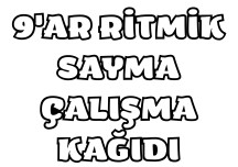 9'ar Ritmik Sayma Çalışma Sayfası