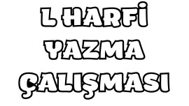L Harfi Yazma Çalışması