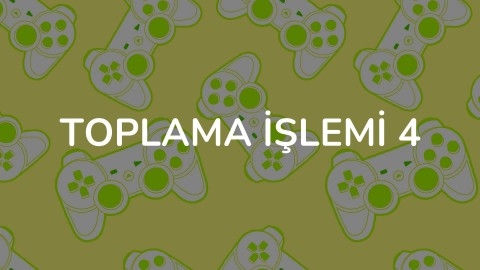 TOPLAMA İŞLEMİ 4