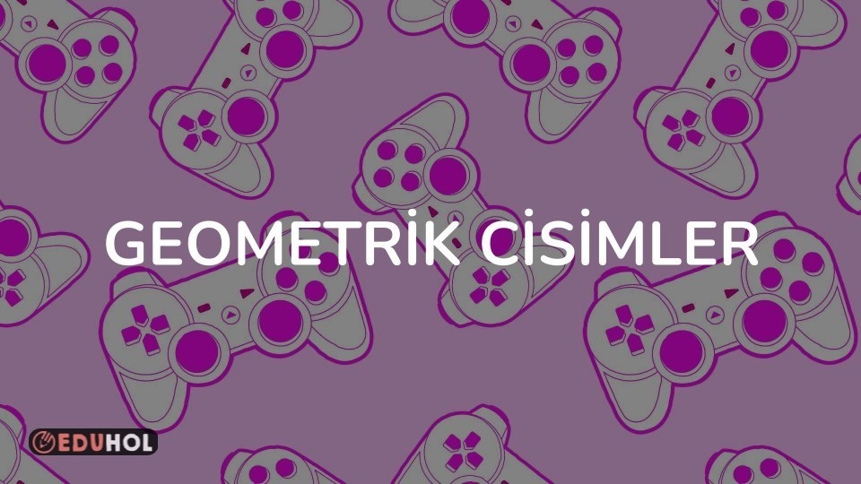 GEOMETRİK CİSİMLER